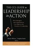 CCL Guide to Leadership in Action How Managers and Organizations Can Improve the Practice of Leadership cover art