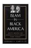 Islam in Black America Identity, Liberation, and Difference in African-American Islamic Thought 2002 9780791453704 Front Cover