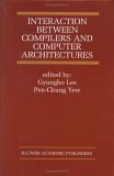 Interaction Between Compilers and Computer Architectures 2001 9780792373704 Front Cover