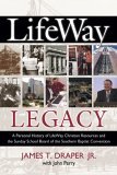 Lifeway Legacy A Personal History of Lifeway Christian Resources and the Sunday School Board of the Southern Baptist Convention 2006 9780805431704 Front Cover