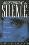 Mastering the Silence Strategies for Winning the Battles of the Mind  9780892769704 Front Cover
