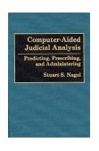 Computer-Aided Judicial Analysis Predicting, Prescribing, and Administering 1992 9780899306704 Front Cover