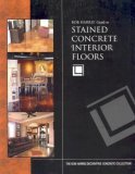 Bob Harris's Guide to Stained Concrete Interior Floors 1st 2006 9780974773704 Front Cover
