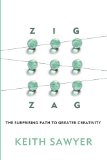 Zig Zag The Surprising Path to Greater Creativity