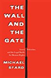 Wall and the Gate Israel, Palestine, and the Legal Battle for Human Rights  9781250122704 Front Cover