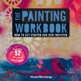 Painting Workbook How to Get Started and Stay Inspired 2014 9781454708704 Front Cover