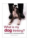 What Is My Dog Thinking? The Essential Guide to Understanding Pet Behavior cover art