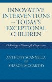 Innovative Interventions for Today's Exceptional Children Cultivating a Passion for Compassion 2008 9781578868704 Front Cover