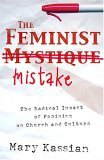 Feminist Mistake The Radical Impact of Feminism on Church and Culture cover art