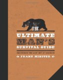 Ultimate Man's Survival Guide Rediscovering the Lost Art of Manhood  9781596985704 Front Cover