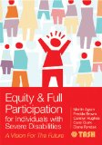 Equity and Full Participation for Individuals with Severe Disabilities A Vision for the Future