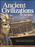 Ancient Civilizations and the Bible From Creation to Jesus Christ  9781600921704 Front Cover
