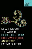 New Kings of the World Dispatches from Bollywood, Dizi, and K-Pop  9781733623704 Front Cover