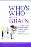 Who's Who of the Brain A Guide to Its Inhabitants, Where They Live and What They Do 2008 9781843104704 Front Cover
