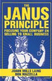 Janus Principle Focusing Your Company on Selling to Small Business 2010 9781883283704 Front Cover