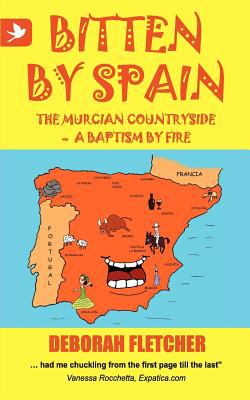 Bitten by Spain - the Murcian Countryside a Baptism by Fire 2012 9781904881704 Front Cover