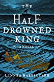 Half-Drowned King A Novel  9780062563705 Front Cover