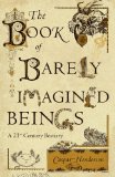 Book of Barely Imagined Beings A 21st Century Bestiary cover art