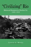 Civilizing Rio Reform and Resistance in a Brazilian City, 1889-1930 cover art