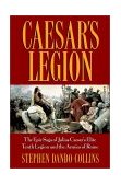 Caesar's Legion The Epic Saga of Julius Caesar's Elite Tenth Legion and the Armies of Rome 2002 9780471095705 Front Cover