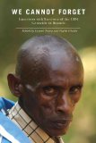 We Cannot Forget Interviews with Survivors of the 1994 Genocide in Rwanda cover art