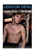 Lexicon Devil The Fast Times and Short Life of Darby Crash and the Germs  9780922915705 Front Cover
