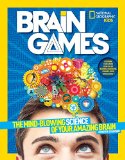 National Geographic Kids Brain Games The Mind-Blowing Science of Your Amazing Brain  9781426320705 Front Cover