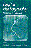 Digital Radiography Selected Topics 2012 9781468450705 Front Cover