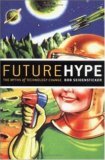 Future Hype The Myths of Technology Change 2006 9781576753705 Front Cover