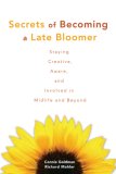Secrets of Becoming a Late Bloomer Staying Creative, Aware, and Involved in Midlife and Beyond 2007 9781577491705 Front Cover