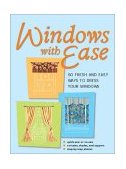 Windows with Ease 50 Fresh and Easy Ways to Dress Your Windows 2003 9781589230705 Front Cover