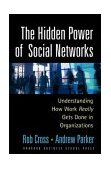 Hidden Power of Social Networks Understanding How Work Really Gets Done in Organizations cover art