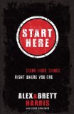 Start Here Doing Hard Things Right Where You Are 2010 9781601422705 Front Cover