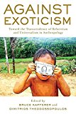 Against Exoticism Toward the Transcendence of Relativism and Universalism in Anthropology  9781785333705 Front Cover