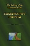 Railing of the Mountain Path: Constructive Utopism 2007 9781847998705 Front Cover