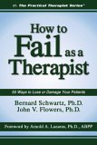 How to Fail as a Therapist 50 Ways to Lose or Damage Your Patients  9781886230705 Front Cover