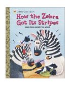 How the Zebra Got Its Stripes 2002 9780307988706 Front Cover