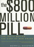 $800 Million Pill The Truth Behind the Cost of New Drugs 2005 9780520246706 Front Cover