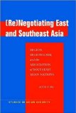 (Re)Negotiating East and Southeast Asia Region, Regionalism, and the Association of Southeast Asian Nations cover art