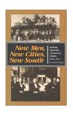 New Men, New Cities, New South Atlanta, Nashville, Charleston, Mobile, 1860-1910  9780807842706 Front Cover