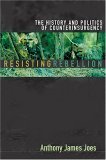 Resisting Rebellion The History and Politics of Counterinsurgency  9780813191706 Front Cover
