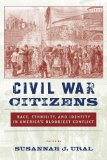Civil War Citizens Race, Ethnicity, and Identity in America's Bloodiest Conflict cover art
