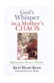 God's Whisper in a Mother's Chaos Bringing Peace Home 2000 9780830822706 Front Cover