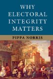 Why Electoral Integrity Matters  9781107684706 Front Cover