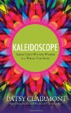 Kaleidoscope Seeing God's Wit and Wisdom in a Whole New Light  9781400202706 Front Cover