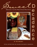 Sweet Decadence Memories of an Era When Sweets Were Sweet 2006 9781425739706 Front Cover