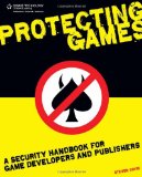 Protecting Games A Security Handbook for Game Developers and Publishers 2009 9781584506706 Front Cover