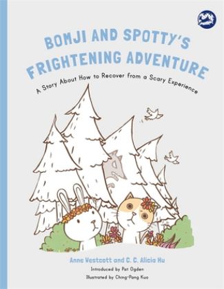 Bomji and Spotty's Frightening Adventure A Story about How to Recover from a Scary Experience  9781785927706 Front Cover