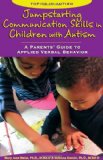 Jumpstarting Communication Skills in Children with Autism A Parents Guide to Applied Verbal Behavior  9781890627706 Front Cover