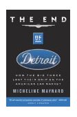 End of Detroit How the Big Three Lost Their Grip on the American Car Market  9780385507707 Front Cover